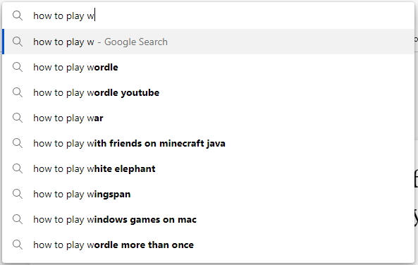 A screenshot of the Google search box with "how to play w" in it.
